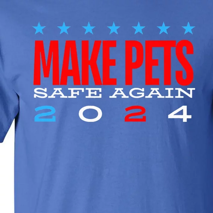 Make Pets Safe Again Debate Election 2024 Donald Trump Tall T-Shirt