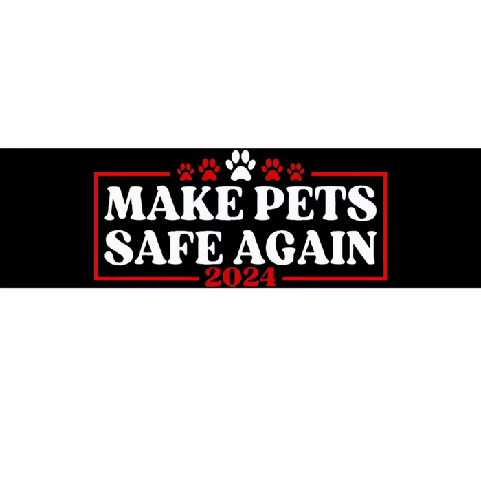 Make Pets Safe Again 2024 Bumper Sticker