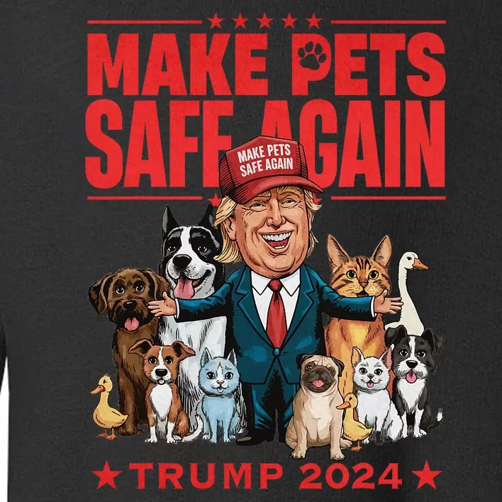 Make Pets Safe Again Trump 2024 Save Our Pets Toddler Sweatshirt