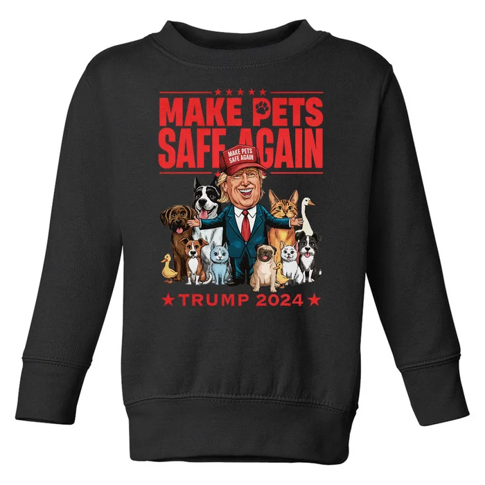 Make Pets Safe Again Trump 2024 Save Our Pets Toddler Sweatshirt