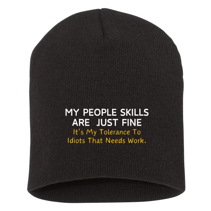 My People Skills Are Fine Cool Graphic Gift Idea Adult Humor Sarcastic Short Acrylic Beanie