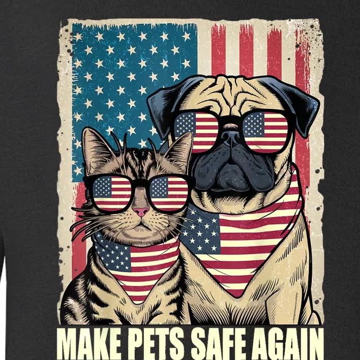 Make Pets Safe Again Eating The Dogs Cats Election Toddler Sweatshirt