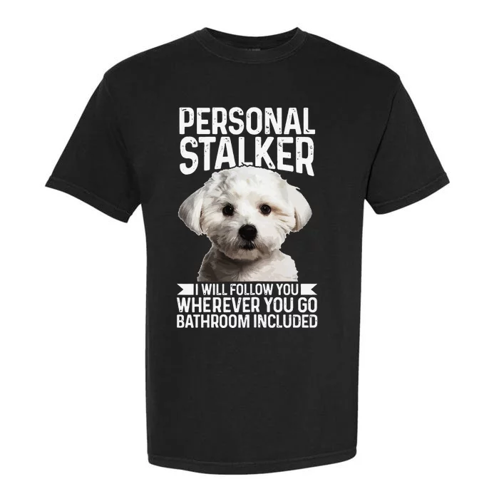 Maltese Personal Stalker Funny Cute Dog Maltese Mom Garment-Dyed Heavyweight T-Shirt