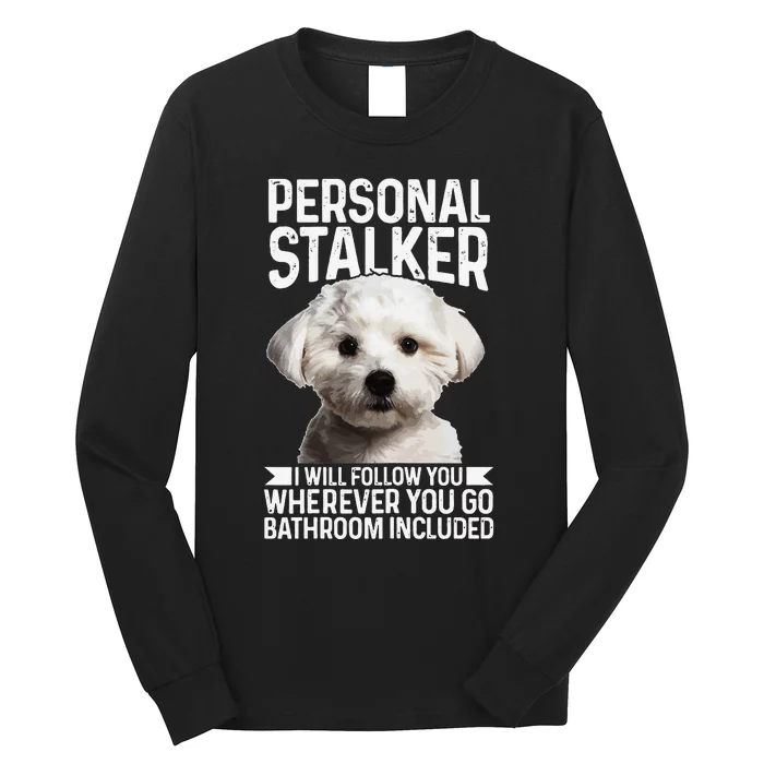 Maltese Personal Stalker Funny Cute Dog Maltese Mom Long Sleeve Shirt