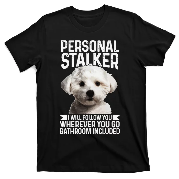 Maltese Personal Stalker Funny Cute Dog Maltese Mom T-Shirt