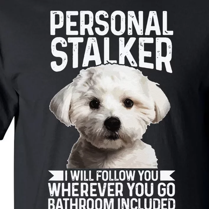 Maltese Personal Stalker Funny Cute Dog Maltese Mom Tall T-Shirt