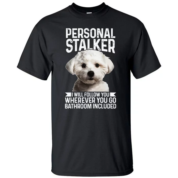 Maltese Personal Stalker Funny Cute Dog Maltese Mom Tall T-Shirt