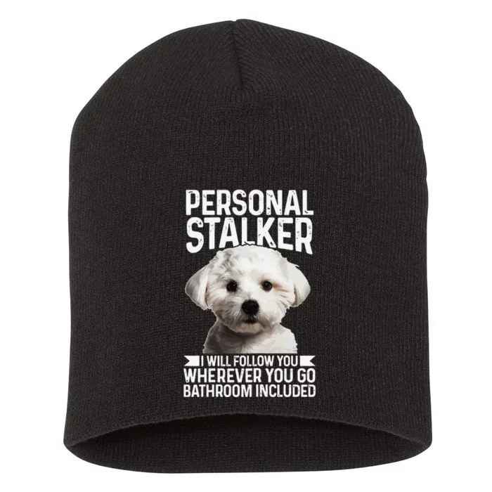 Maltese Personal Stalker Funny Cute Dog Maltese Mom Short Acrylic Beanie