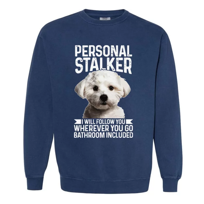 Maltese Personal Stalker Funny Cute Dog Maltese Mom Garment-Dyed Sweatshirt