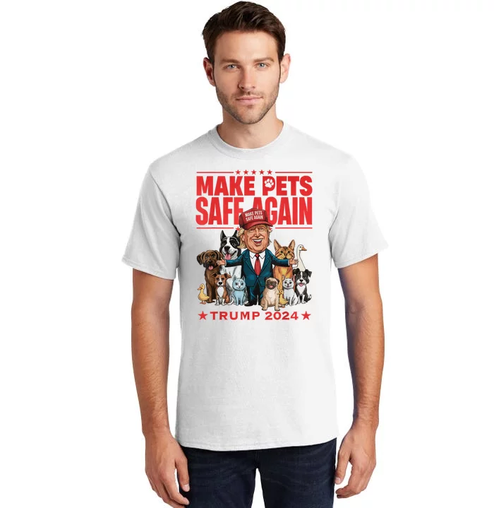 Make Pets Safe Again Trump 2024 Save Our Pets Tall T-Shirt