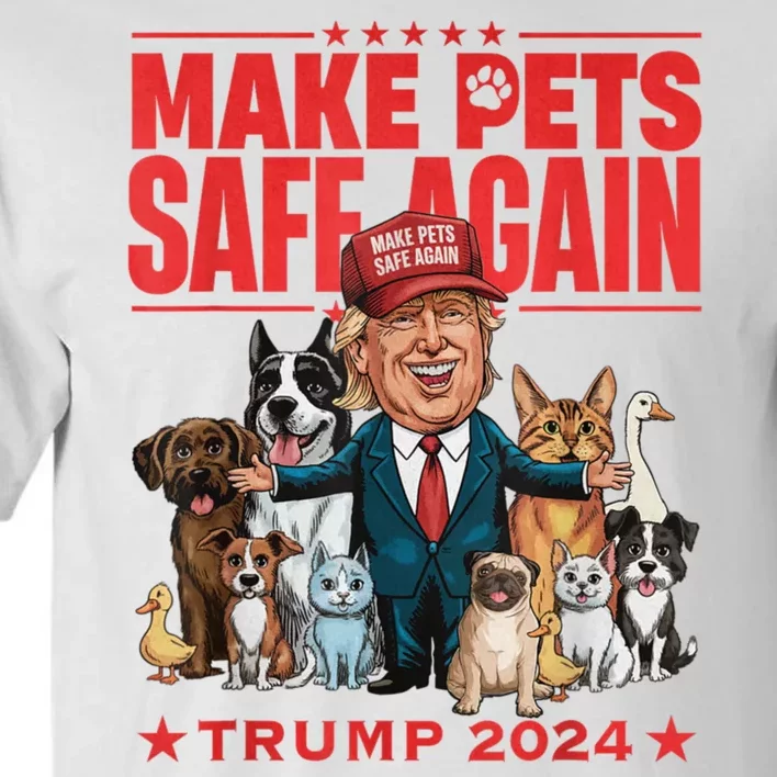 Make Pets Safe Again Trump 2024 Save Our Pets Tall T-Shirt