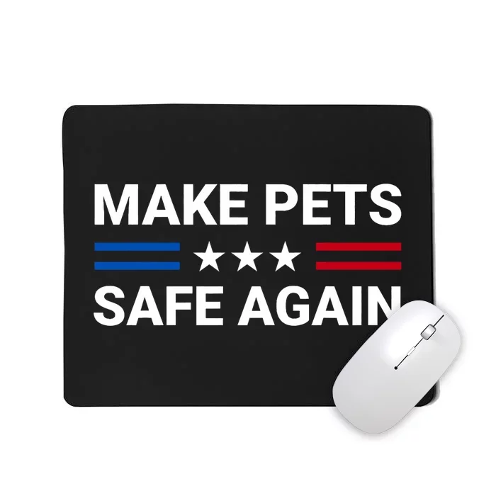 Make Pets Safe Again Funny 2024 Presidential Election Mousepad