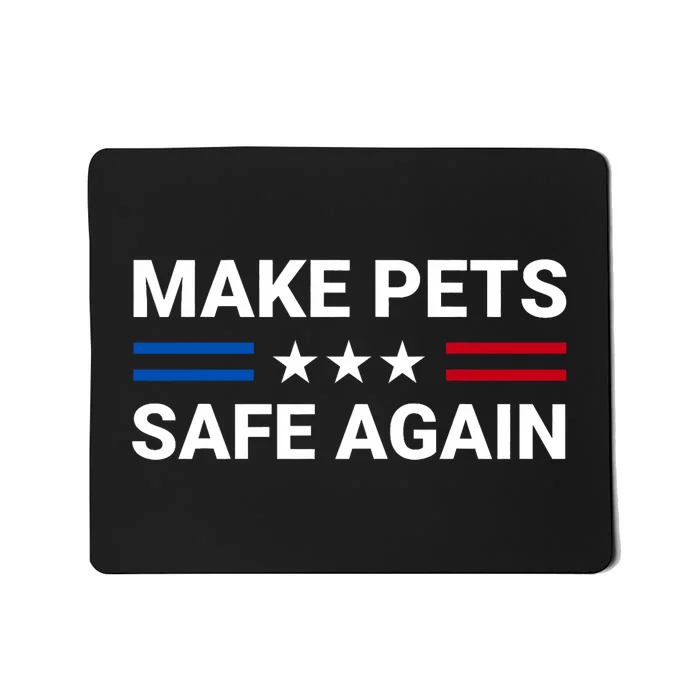 Make Pets Safe Again Funny 2024 Presidential Election Mousepad