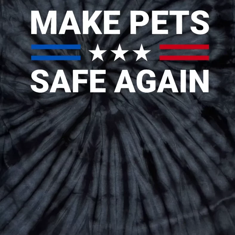 Make Pets Safe Again Funny 2024 Presidential Election Tie-Dye T-Shirt