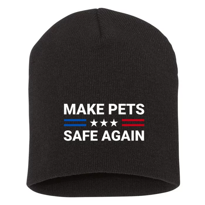 Make Pets Safe Again Funny 2024 Presidential Election Short Acrylic Beanie