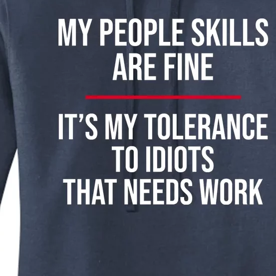 My People Skills Are Just Fine It's My Tolerance To Idiots That Needs Work Women's Pullover Hoodie