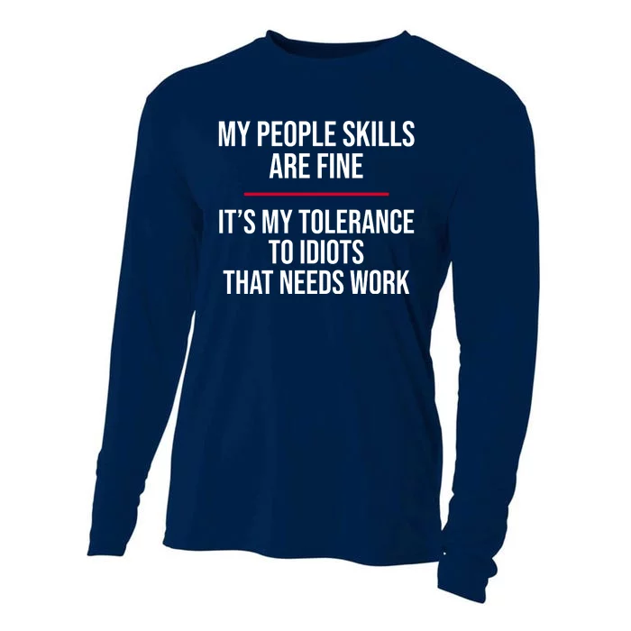 My People Skills Are Just Fine It's My Tolerance To Idiots That Needs Work Cooling Performance Long Sleeve Crew