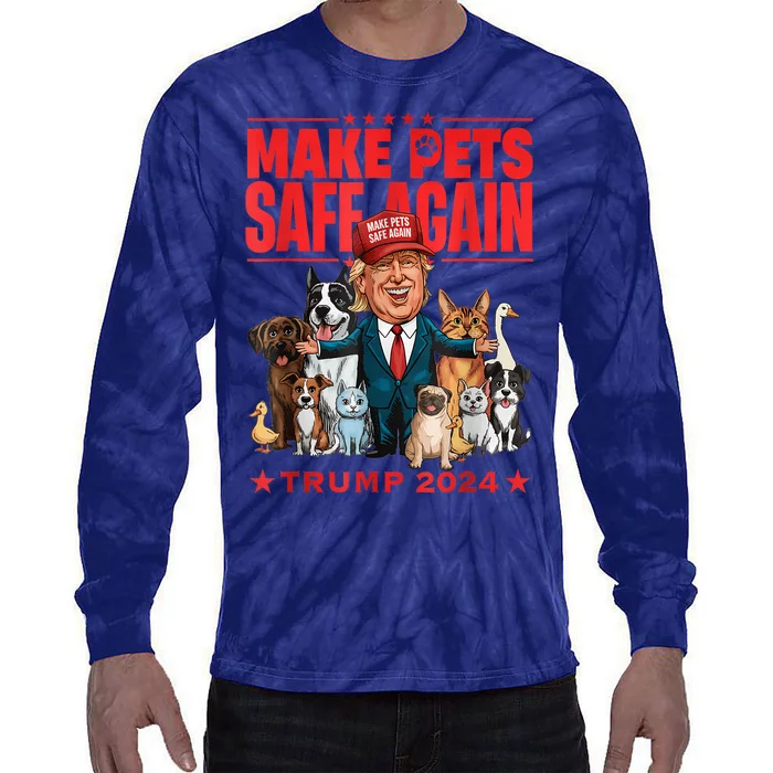 Make Pets Safe Again Trump 2024 Save Our Pets America Back Tie-Dye Long Sleeve Shirt