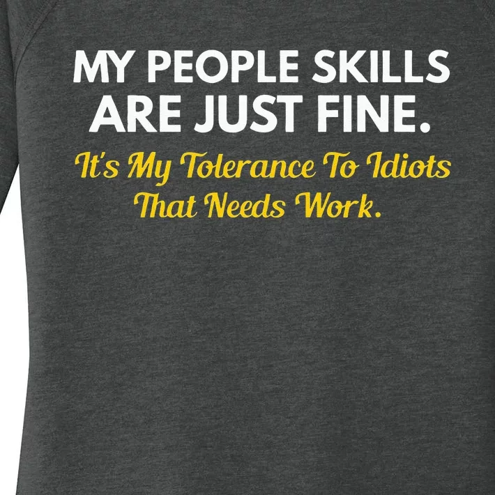 My People Skills Are Fine My Tolerance To Idiots Needs Work Women's Perfect Tri Tunic Long Sleeve Shirt