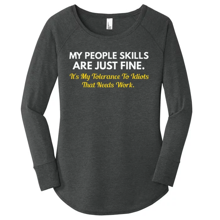 My People Skills Are Fine My Tolerance To Idiots Needs Work Women's Perfect Tri Tunic Long Sleeve Shirt