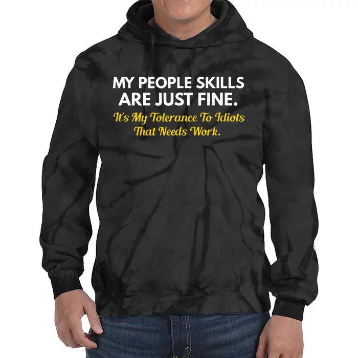 My People Skills Are Fine My Tolerance To Idiots Needs Work Tie Dye Hoodie