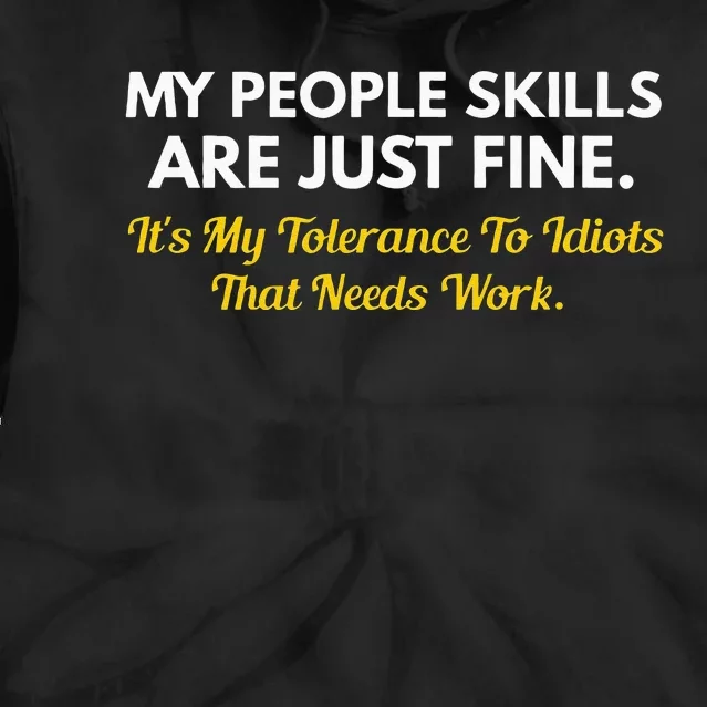 My People Skills Are Fine My Tolerance To Idiots Needs Work Tie Dye Hoodie