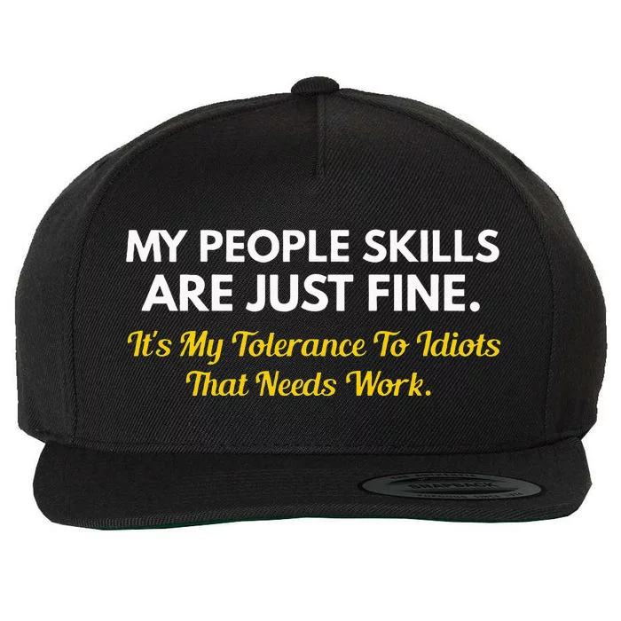 My People Skills Are Fine My Tolerance To Idiots Needs Work Wool Snapback Cap