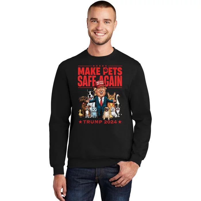 Make Pets Safe Again Trump 2024 Save Our Pets Gift Sweatshirt