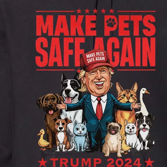 Make Pets Safe Again Trump 2024 Save Our Pets Gift Premium Hoodie