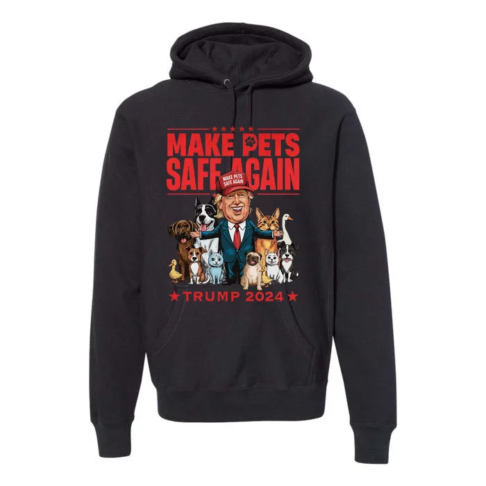 Make Pets Safe Again Trump 2024 Save Our Pets Gift Premium Hoodie