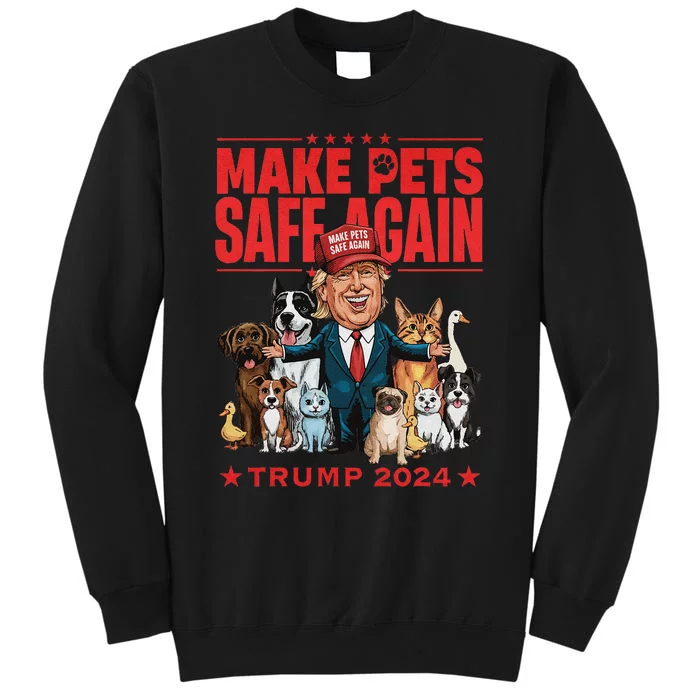 Make Pets Safe Again Trump 2024 Save Our Pets Gift Tall Sweatshirt