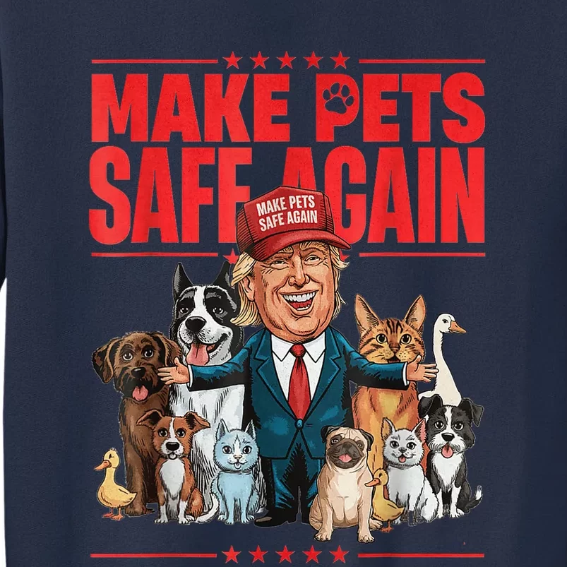 Make Pets Safe Again 2024 Save Our Pets Funny Trump And Pets Lovers Sweatshirt