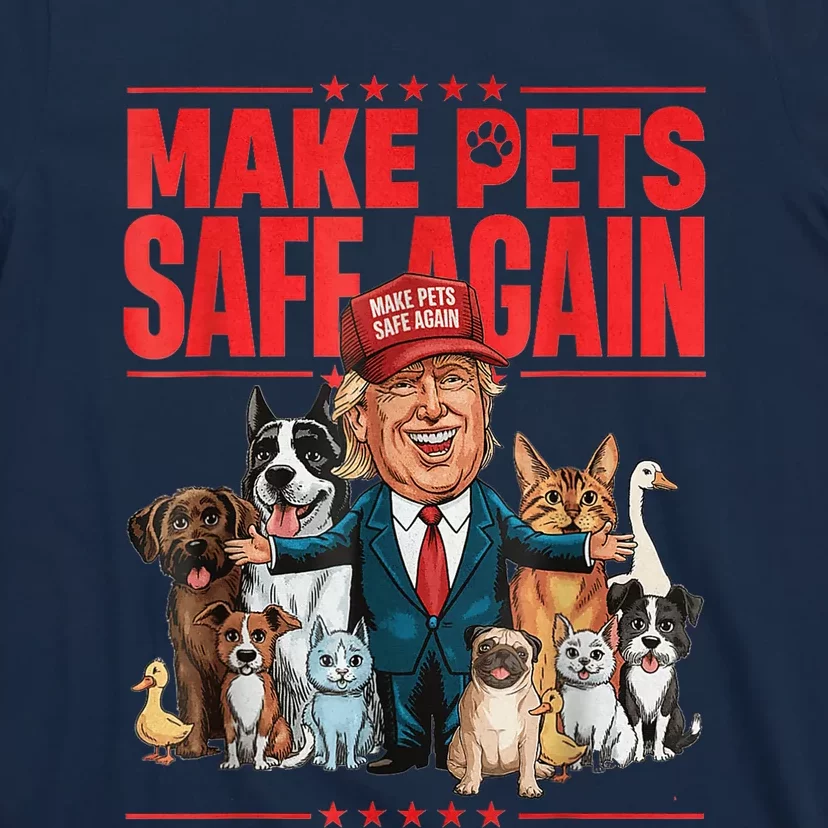 Make Pets Safe Again 2024 Save Our Pets Funny Trump And Pets Lovers T-Shirt