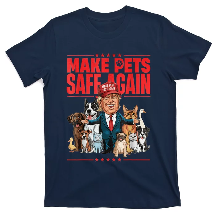 Make Pets Safe Again 2024 Save Our Pets Funny Trump And Pets Lovers T-Shirt