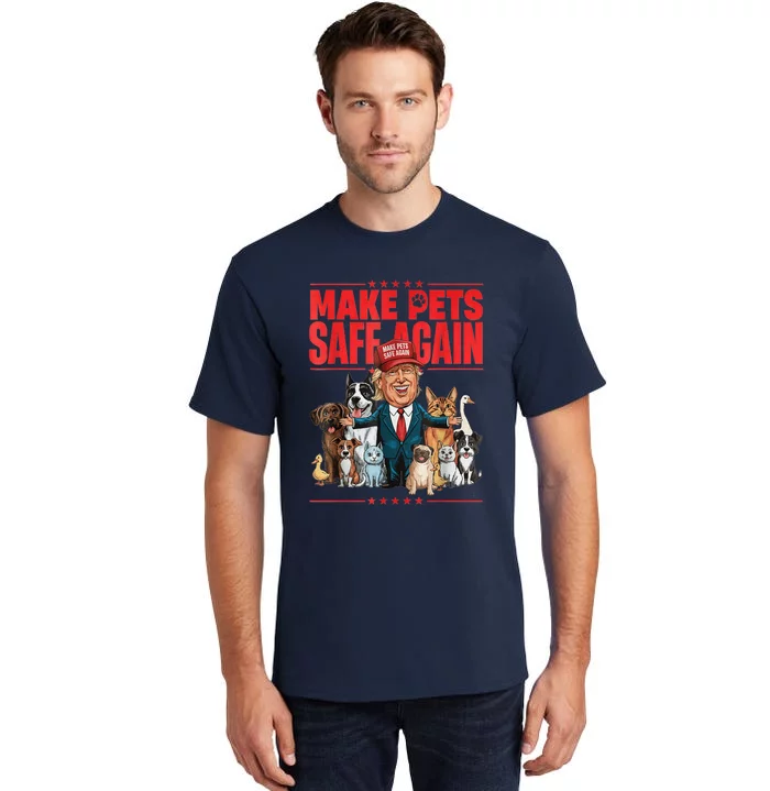 Make Pets Safe Again 2024 Save Our Pets Funny Trump And Pets Lovers Tall T-Shirt