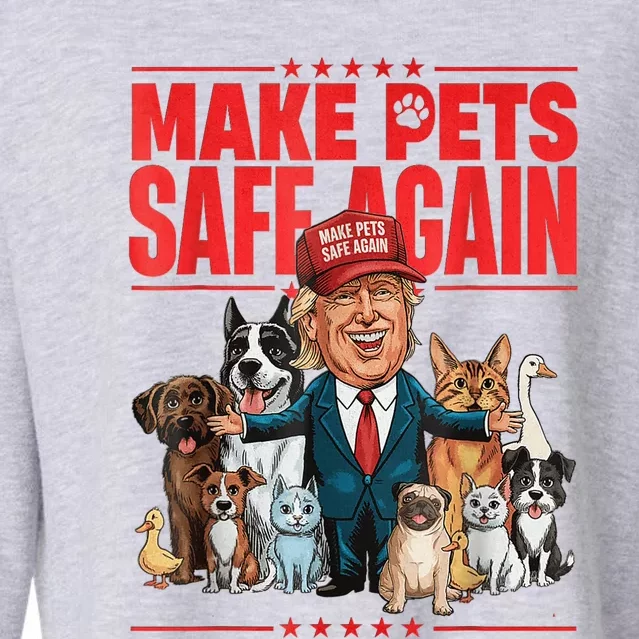 Make Pets Safe Again 2024 Save Our Pets Funny Trump And Pets Lovers Cropped Pullover Crew