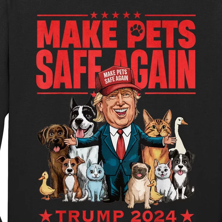 Make Pets Safe Again Trump 2024 Save Our Pets Tall Long Sleeve T-Shirt