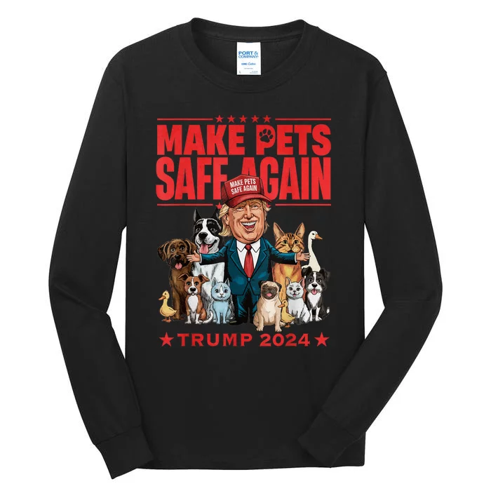 Make Pets Safe Again Trump 2024 Save Our Pets Tall Long Sleeve T-Shirt