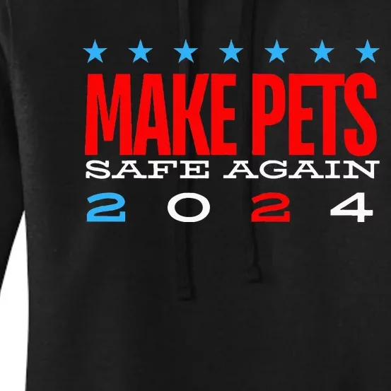 Make Pets Safe Again Debate Election 2024 Donald Trump Women's Pullover Hoodie