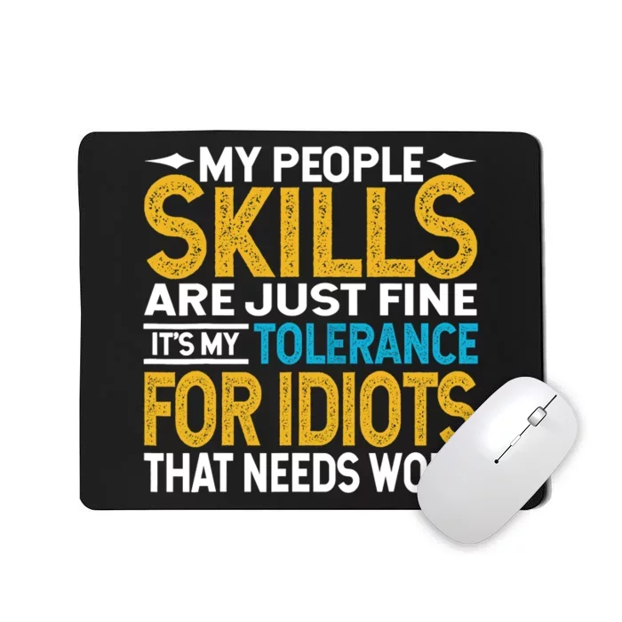 My People Skills Are Just Fine It's My Tolerance Mousepad