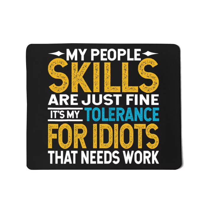 My People Skills Are Just Fine It's My Tolerance Mousepad