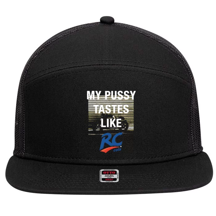 My Pussy Tastes Like Rc Cola 7 Panel Mesh Trucker Snapback Hat