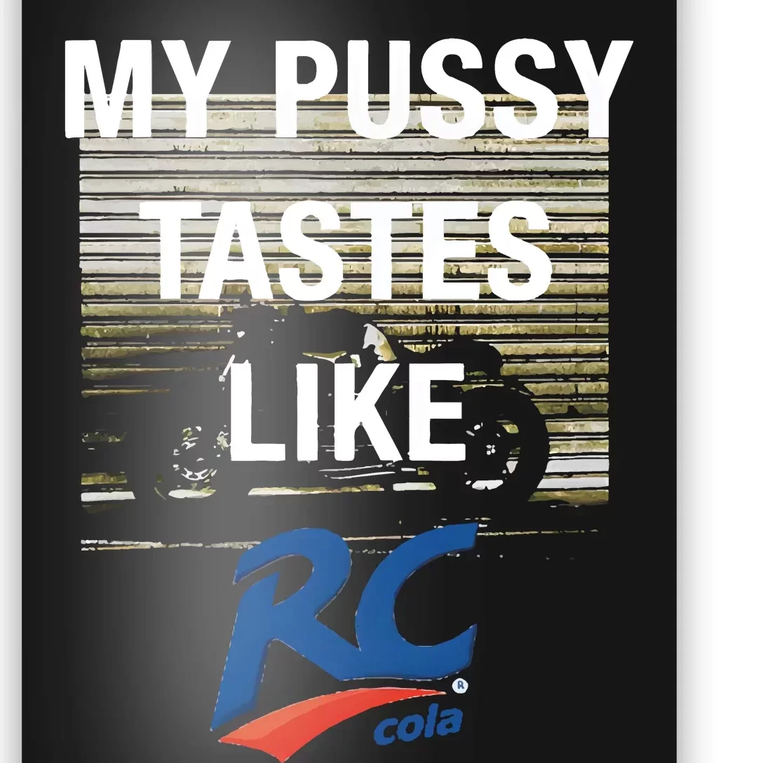 My Pussy Tastes Like Rc Cola Poster