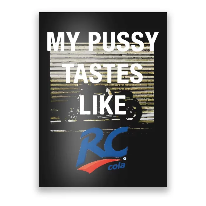 My Pussy Tastes Like Rc Cola Poster