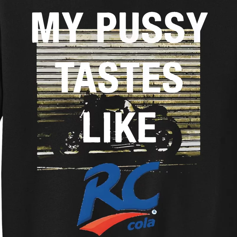 My Pussy Tastes Like Rc Cola Tall Sweatshirt