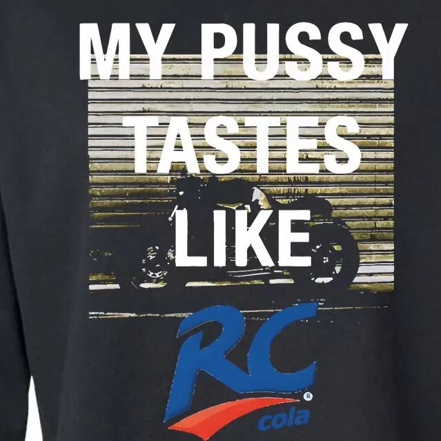 My Pussy Tastes Like Rc Cola Cropped Pullover Crew