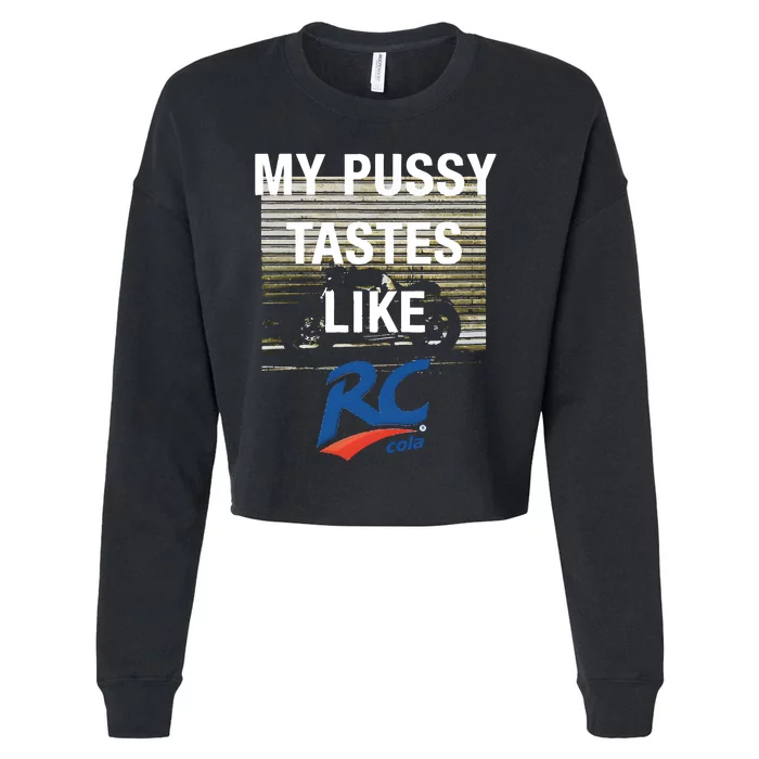 My Pussy Tastes Like Rc Cola Cropped Pullover Crew