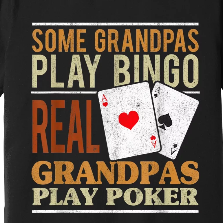 Mens Poker Texas Holdem Real Grandpas Play Poker Funny Granddad Premium T-Shirt