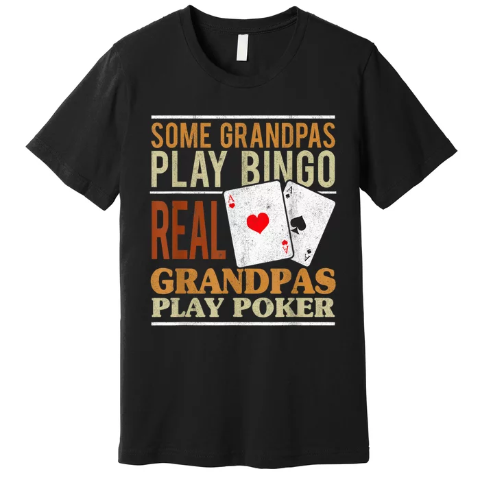 Mens Poker Texas Holdem Real Grandpas Play Poker Funny Granddad Premium T-Shirt