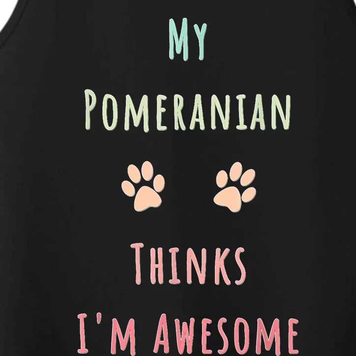 My Pomeranian Thinks IM Awesome Funny Dog Lover Pet Owner Performance Tank